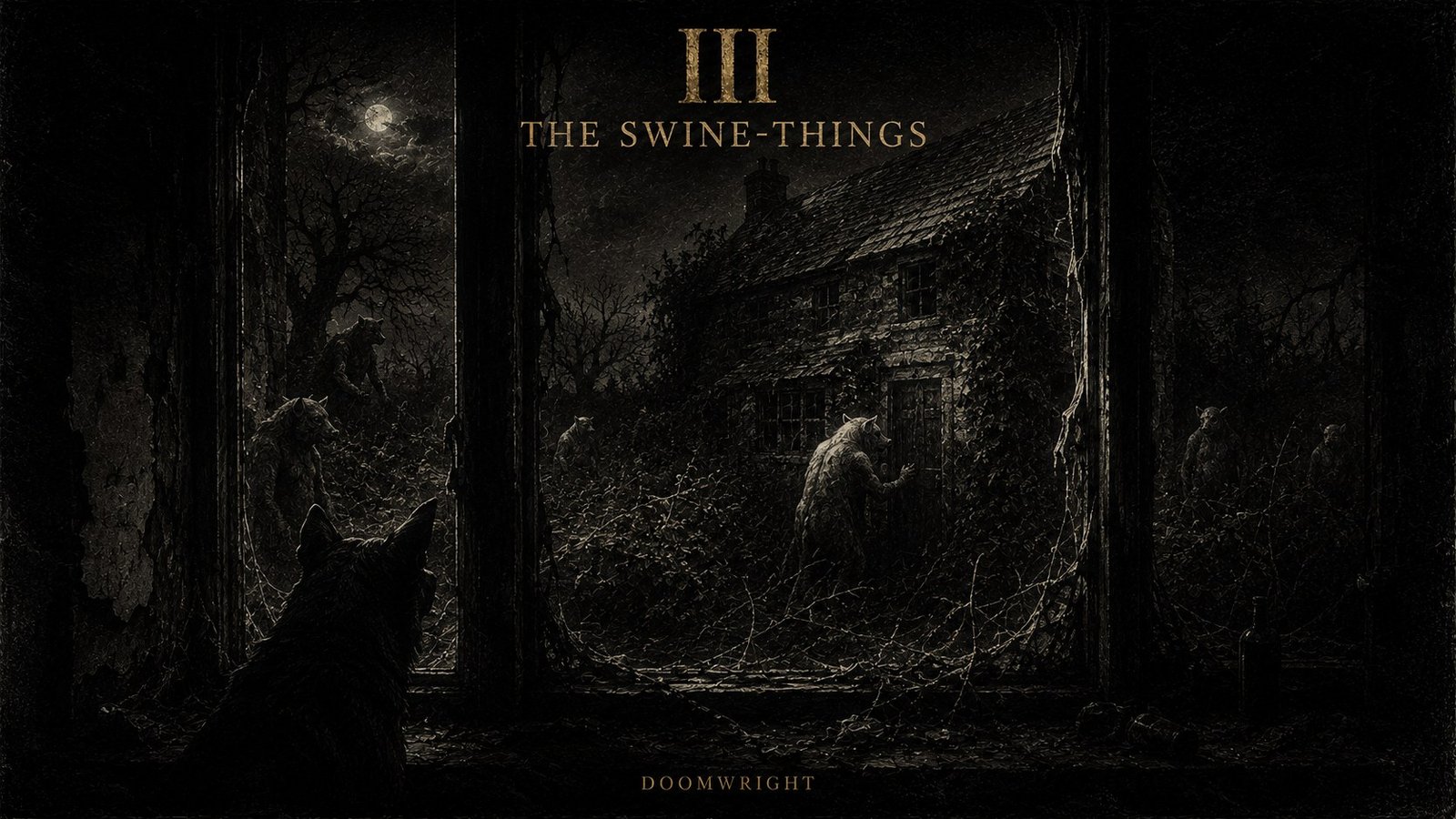Title card — Swine-things gathering around a house at night, a dog watching from a window, captioned 'III · The Swine-Things'