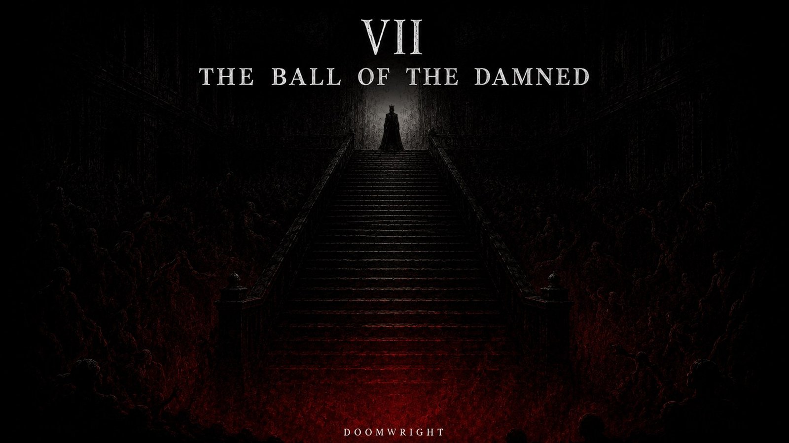 Title card — A grand staircase rising to a crowned figure above a crowd of the damned in red light, captioned 'VII · The Ball of the Damned'