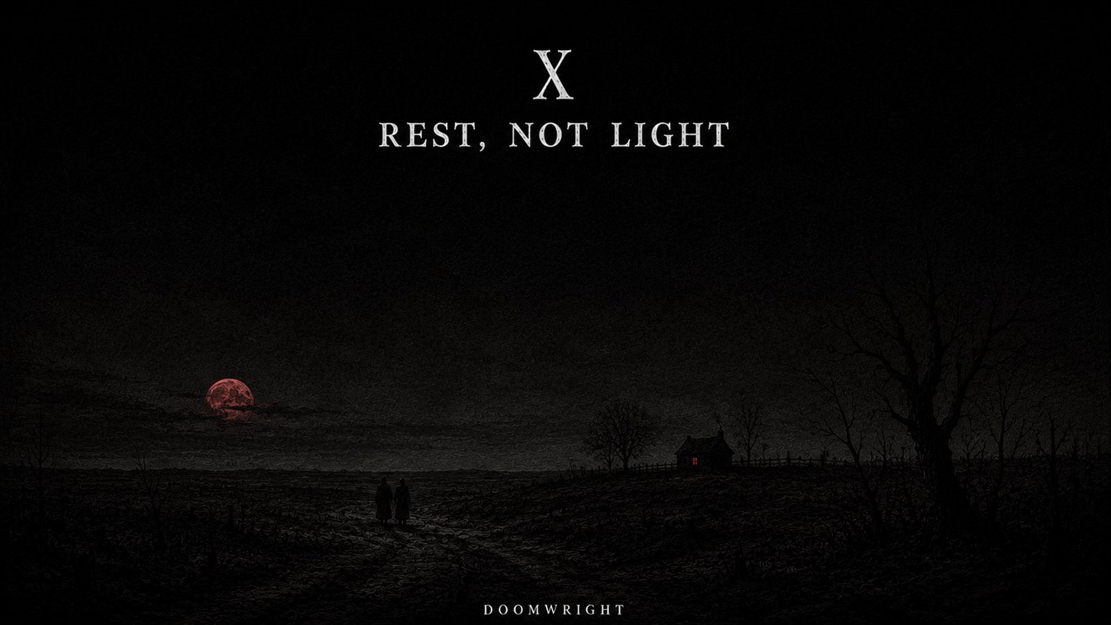 Title card — Two small figures crossing a dark plain toward a lit house under a red moon, captioned 'X · Rest, Not Light'
